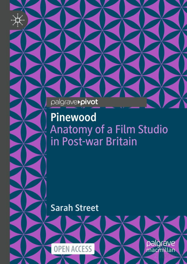 Pinewood Anatomy Of A Film Studio In Postwar Britain Sarah Street