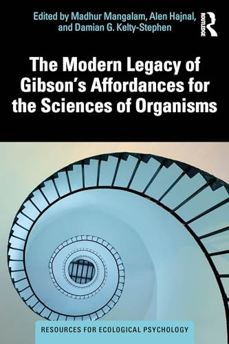 The Modern Legacy Of Gibsons Affordances For The Sciences Of Organisms Resources For Ecological Psychology Series 1st Edition Madhur Mangalam