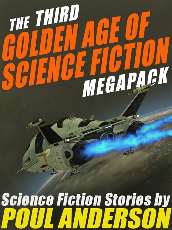 The Third Golden Age Of Science Fiction Megapack Poul Anderson Poul Anderson