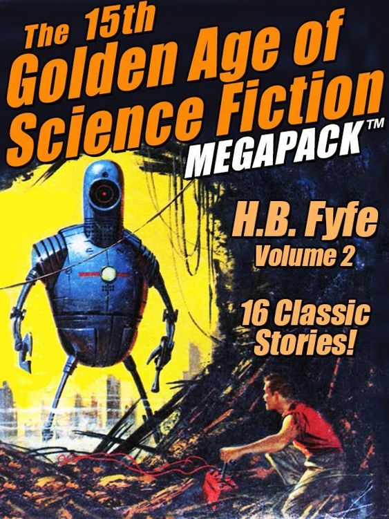 The 15th Golden Age Of Science Fiction Megapack Hb Fyfe Vol 2 Hb Fyfe
