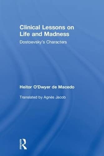 Clinical Lessons On Life And Madness Dostoevskys Characters 1st Edition De Macedo
