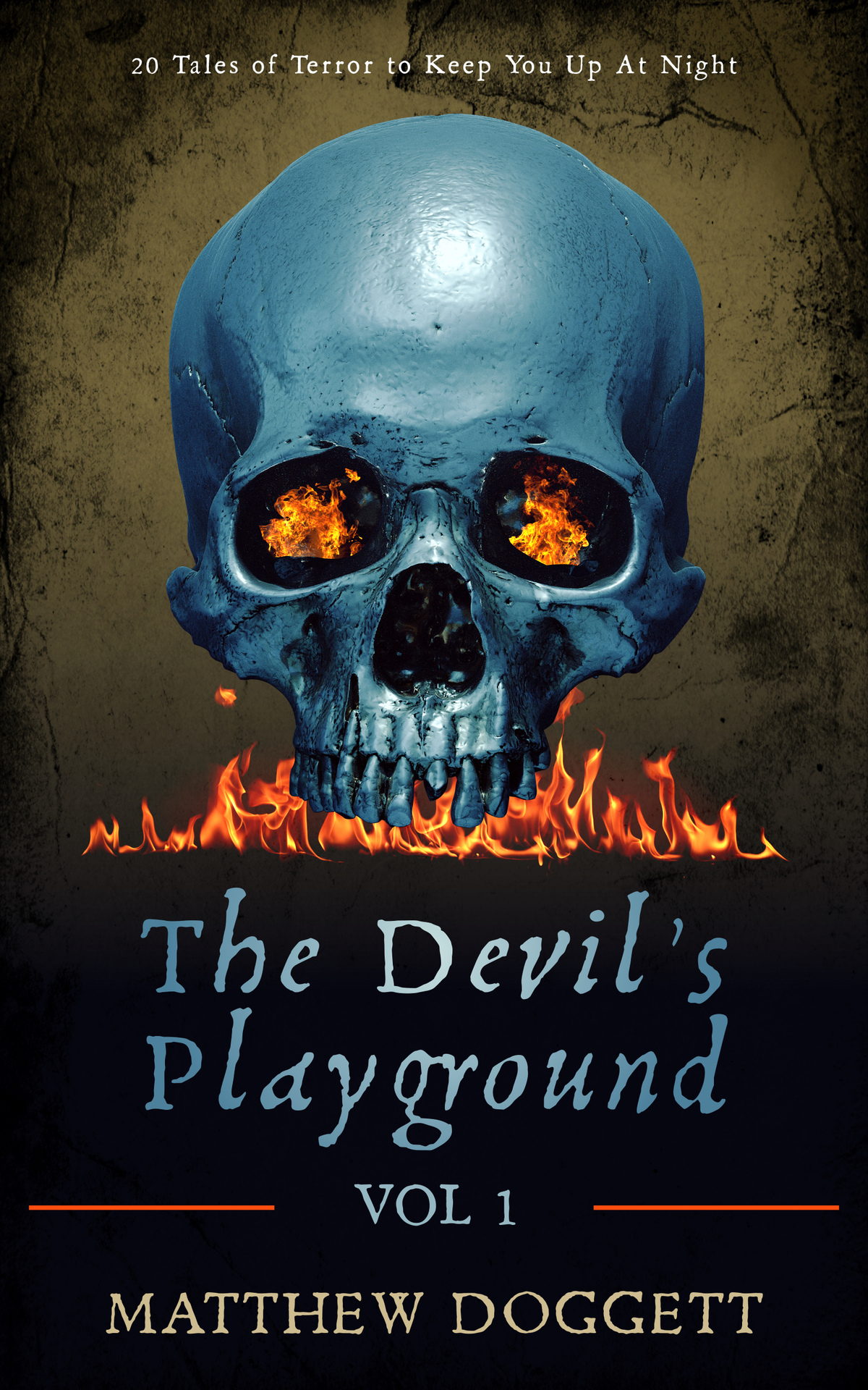 The Devils Playground Vol 1 20 Tales Of Terror To Keep You Up At Night Matthew Doggett