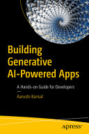 Building Generative Aipowered Apps A Handson Guide For Developers Aarushi Kansal