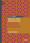 Monetary Policy Implementation Exploring The New Normal In Central Banking Angelo Baglioni
