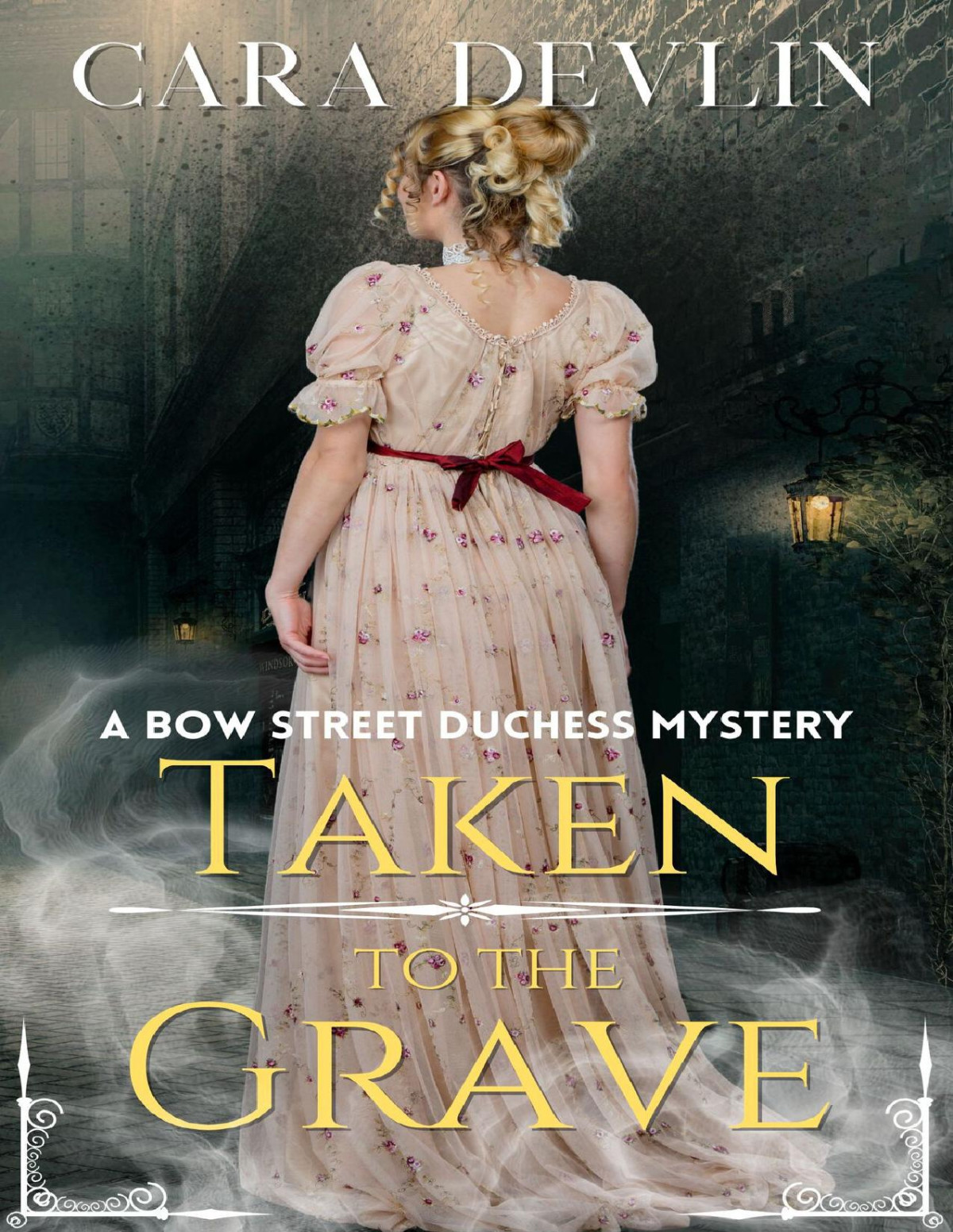 Taken To The Grave A Bow Street Duchess Mystery Bow Street Duchess Mystery Series Book 7 Cara Devlin