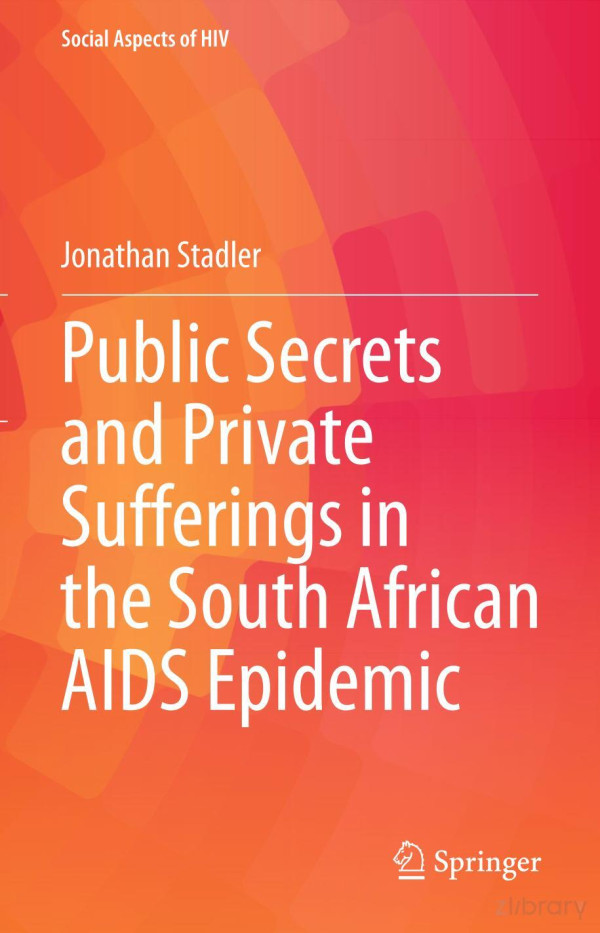 Public Secrets And Private Sufferings In The South African Aids Epidemic 2nd Edition Jonathan Stadler