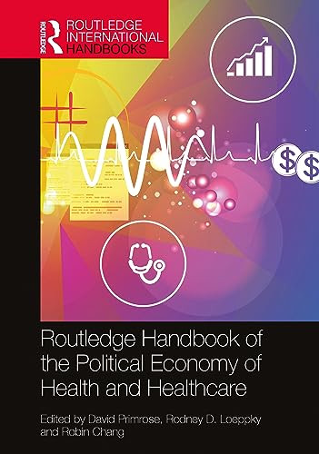 The Routledge Handbook Of The Political Economy Of Health And Healthcare 1st Edition David Primrose