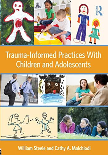 Traumainformed Practices With Children And Adolescents 1st Edition Steele