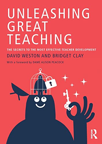 Unleashing Great Teaching The Secrets To The Most Effective Teacher Development 1st Edition Weston