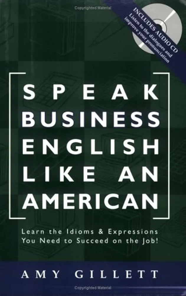 Speak Business English Like An American Learn The Idioms Expressions You Need To Succeed On The Job Book Audio Cd 4th Amy Gillett