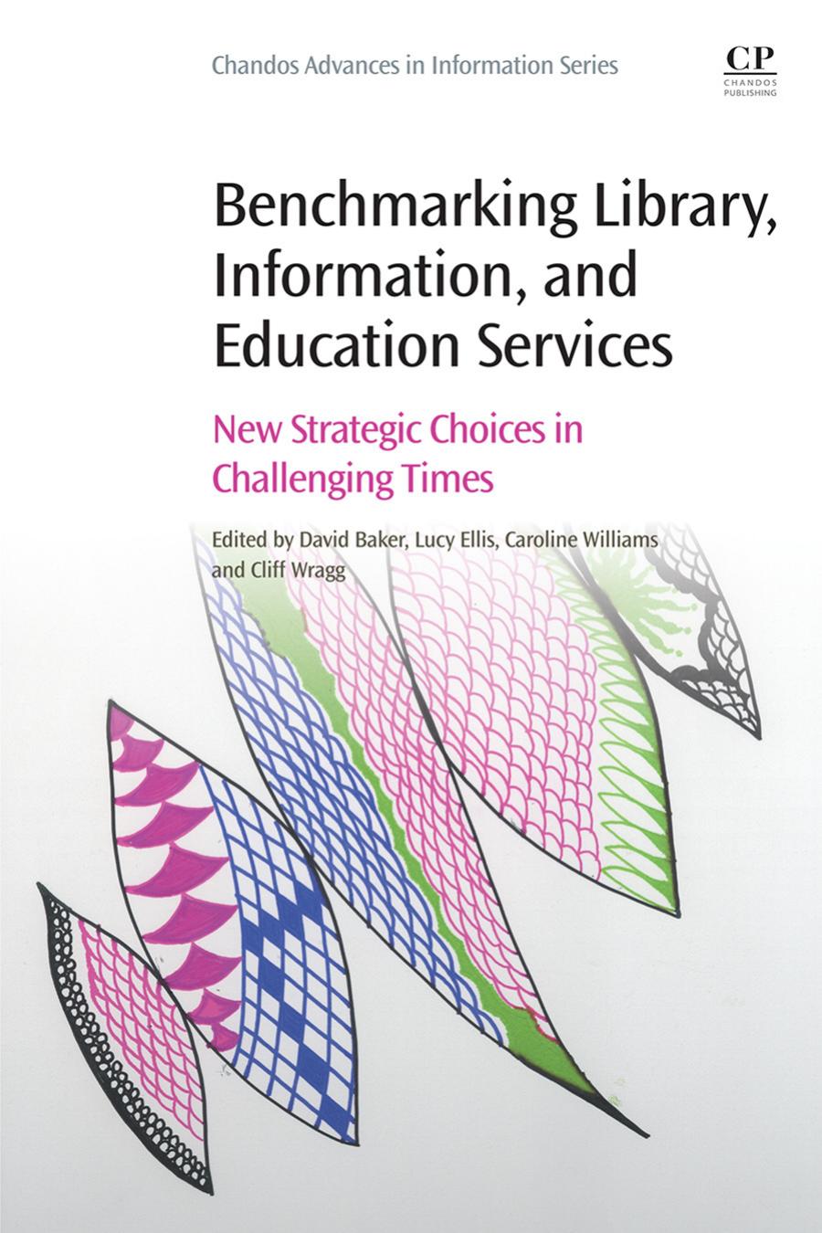 Benchmarking Library Information And Education Services New Strategic Choices In Challenging Times 1st David Baker