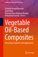 Vegetable Oilbased Composites Processing Properties And Applications Showkat Ahmad Bhawani