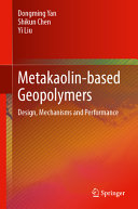 Metakaolinbased Geopolymers Design Mechanisms And Performance Dongming Yan