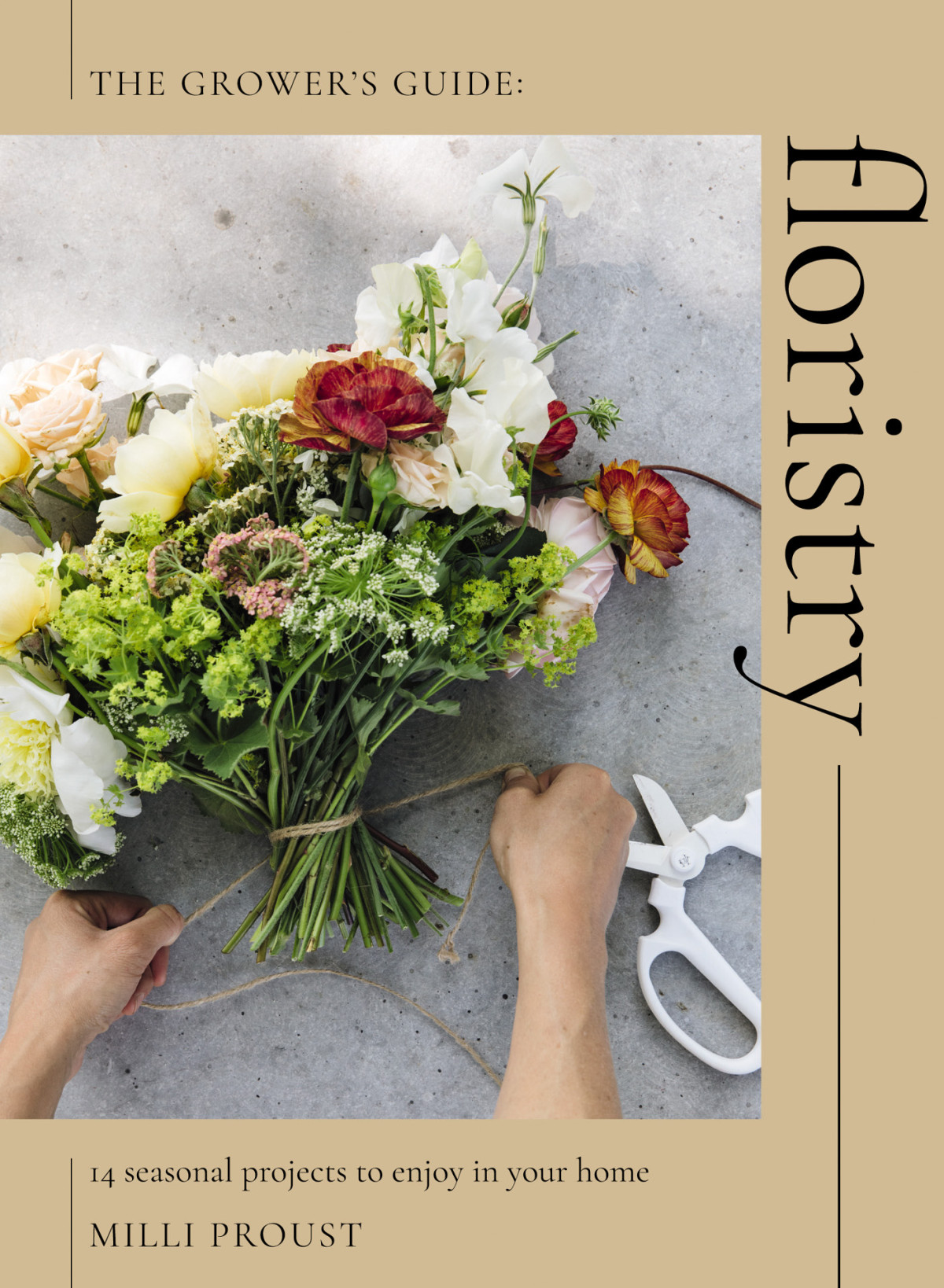 The Growers Guide Floristry 14 Seasonal Projects To Enjoy In Your Home Milli Proust