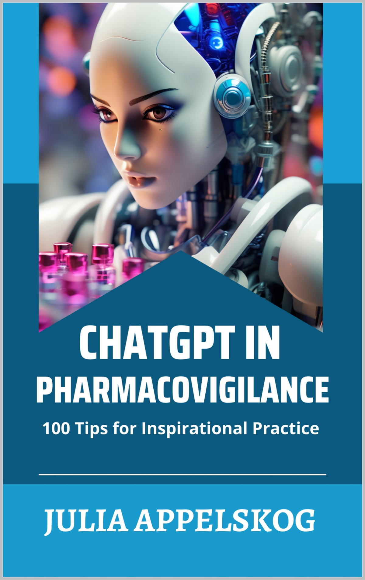 Chatgpt In Pharmacovigilance 100 Tips For Inspirational Practice Appelskog
