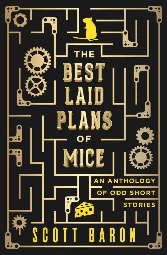 The Best Laid Plans Of Mice An Anthology Of Odd Short Stories Scott Baron
