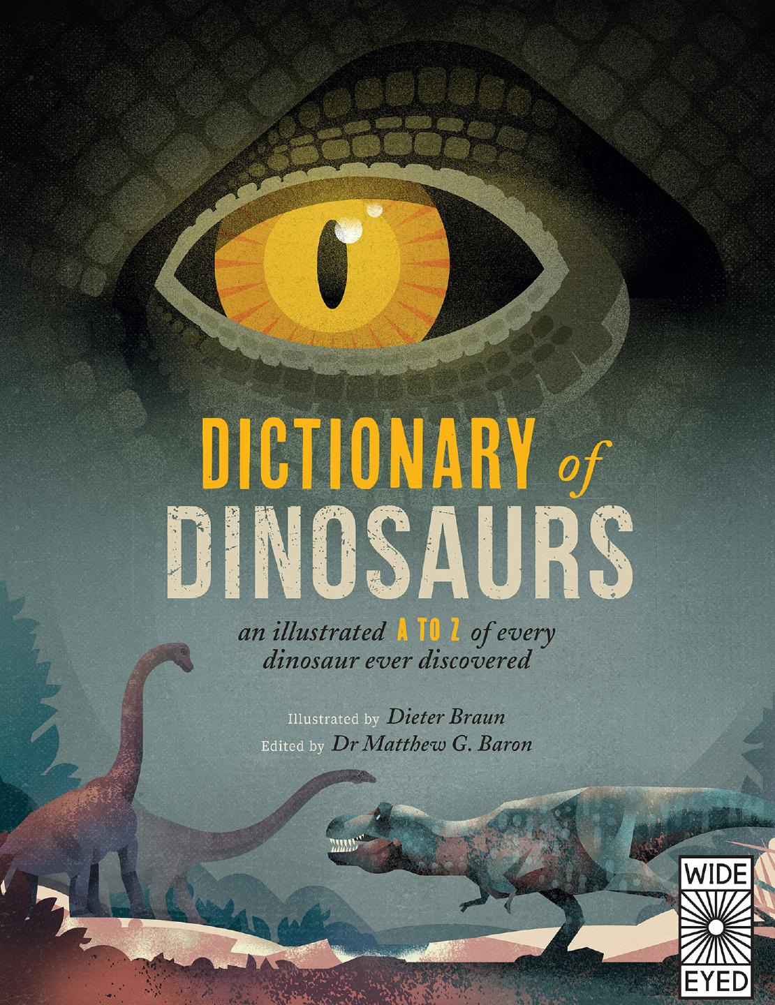 Dictionary Of Dinosaurs An Illustrated A To Z Of Every Dinosaur Ever Discovered Illustrated Braun