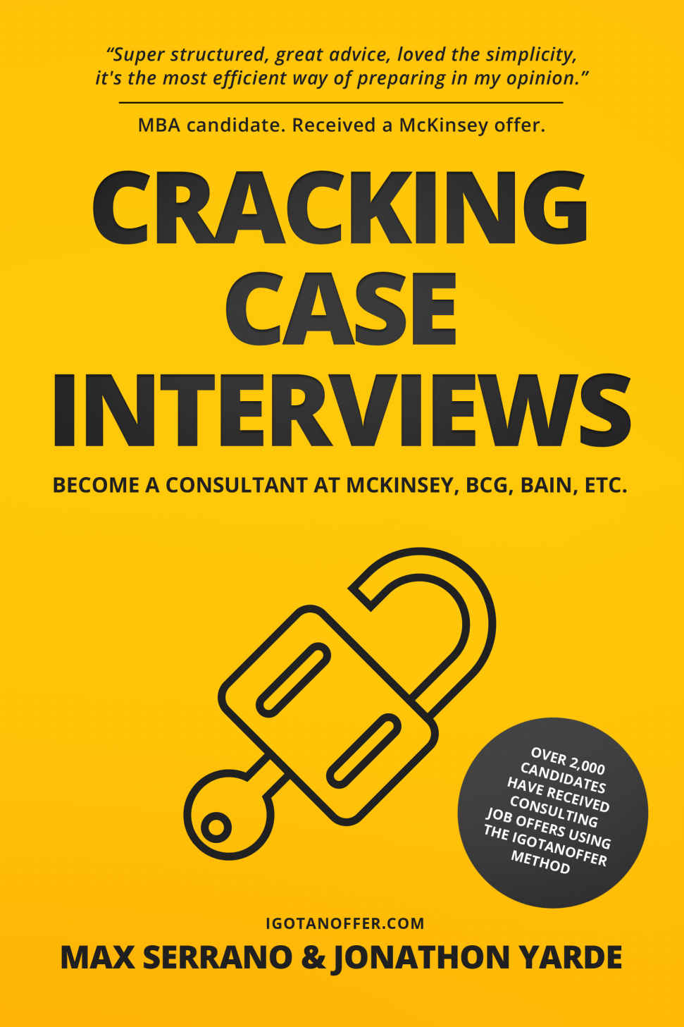 Cracking Case Interviews Become A Consultant At Mckinsey Bcg Bain Etc Max Serrano Jonathon Yarde