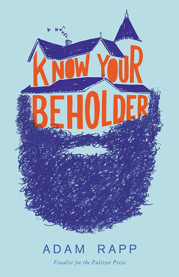 Know Your Beholder A Novel Adam Rapp