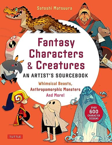 Fantasy Characters Creatures An Artists Sourcebook Whimsical Beasts Anthropomorphic Monsters And More Matsuura
