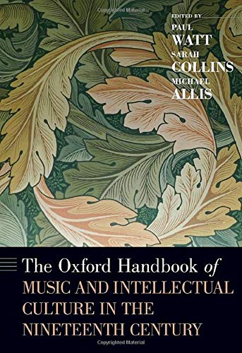 The Oxford Handbook Of Music And Intellectual Culture In The Nineteenth Century Paul Watt