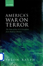 Americas War On Terror The State Of The 911 Exception From Bush To Obama Jason Ralph