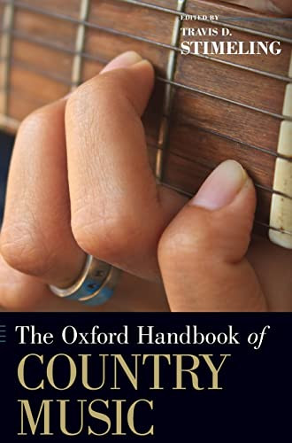 The Oxford Handbook Of Country Music Illustrated Edited By Travis D Stimeling