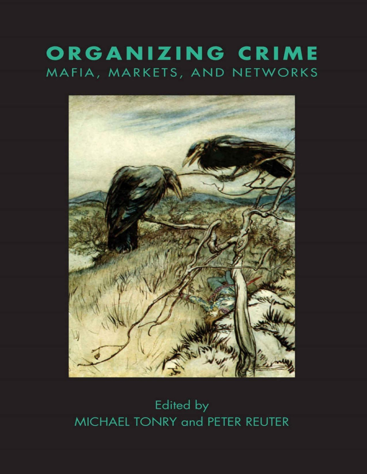 Organizing Crime Mafias Markets And Networks Edited By Michael Tondry And Peter Reuter