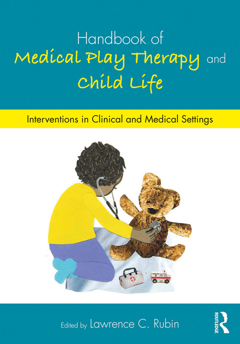 Handbook Of Medical Play Therapy And Child Life 1st Edition Lawrence C Rubin