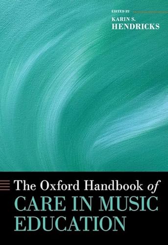 The Oxford Handbook Of Care In Music Education 1st Edition Karin S Hendricks