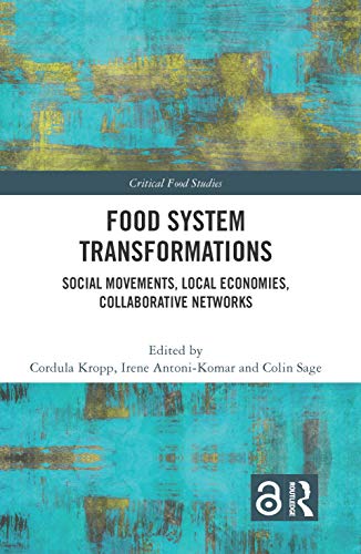 Food System Transformations Critical Food Studies 1st Edition Cordula Kropp