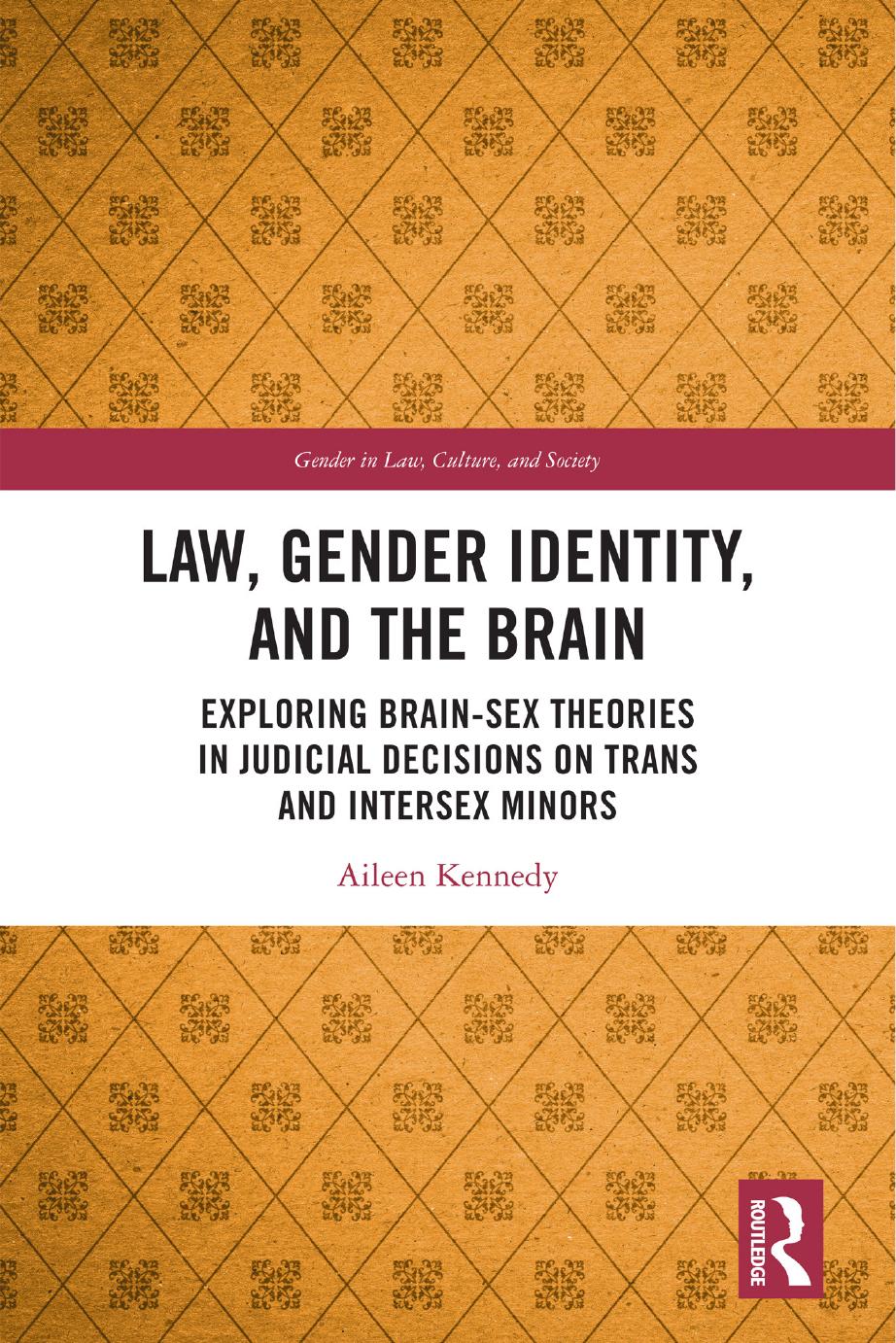 Law Gender Identity And The Brain Exploring Brainsex Theories In Judicial Decisions On Trans And Intersex Minors Aileen Kennedy