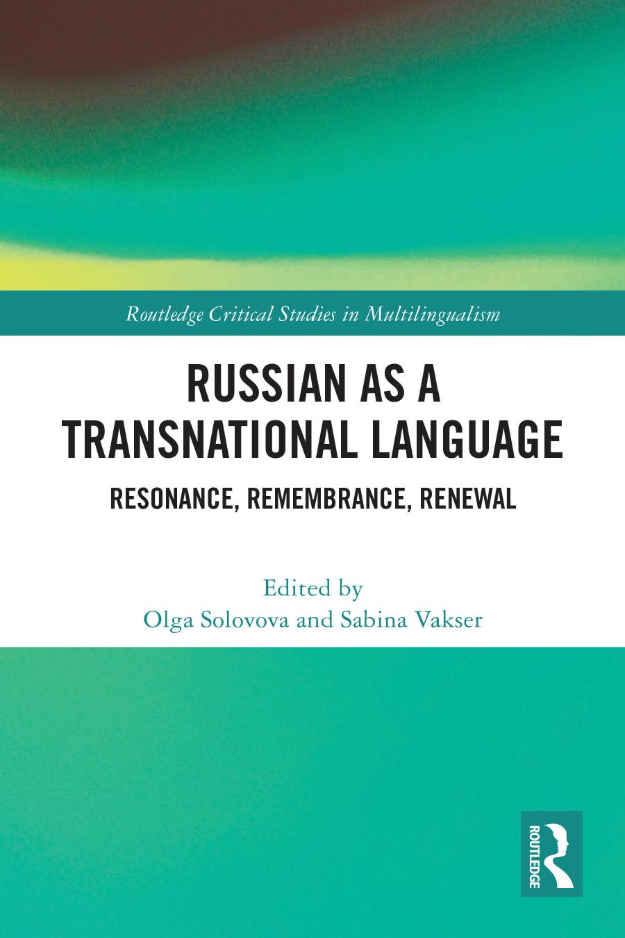 Russian As A Transnational Language Resonance Remembrance Renewal Edited By Olga Solovova Sabina Vakser
