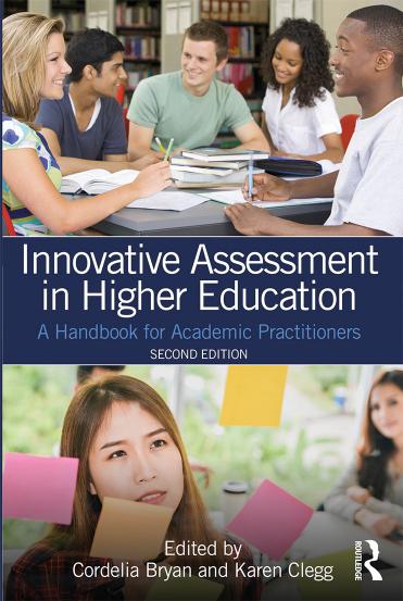 Innovative Assessment In Higher Education A Handbook For Academic Practitioners Cordelia Bryan Karen Clegg
