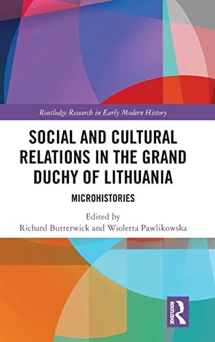 Social And Cultural Relations In The Grand Duchy Of Lithuania 1st Edition Richard Butterwick