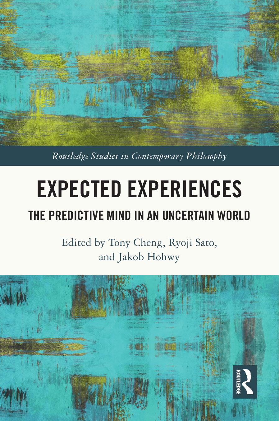 Expected Experiences The Predictive Mind In An Uncertain World Tony Cheng