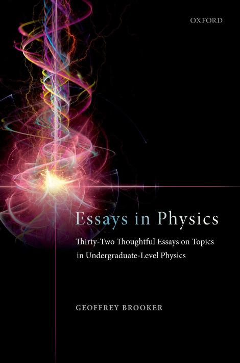 Essays In Physics Thirtytwo Thoughtful Essays On Topics In Undergraduatelevel Physics Geoffrey Brooker