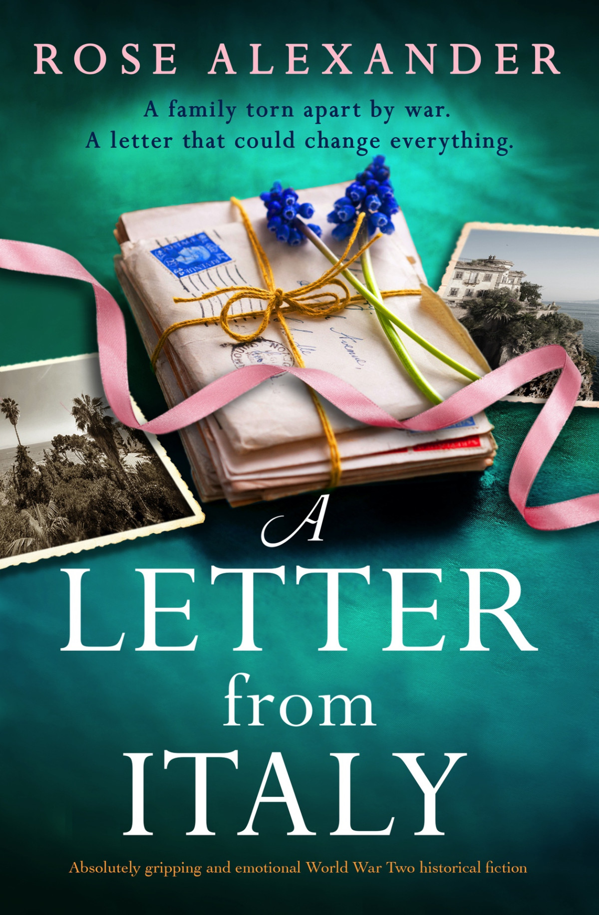 A Letter From Italy Absolutely Gripping And Emotional World War Two Historical Fiction Rose Alexander