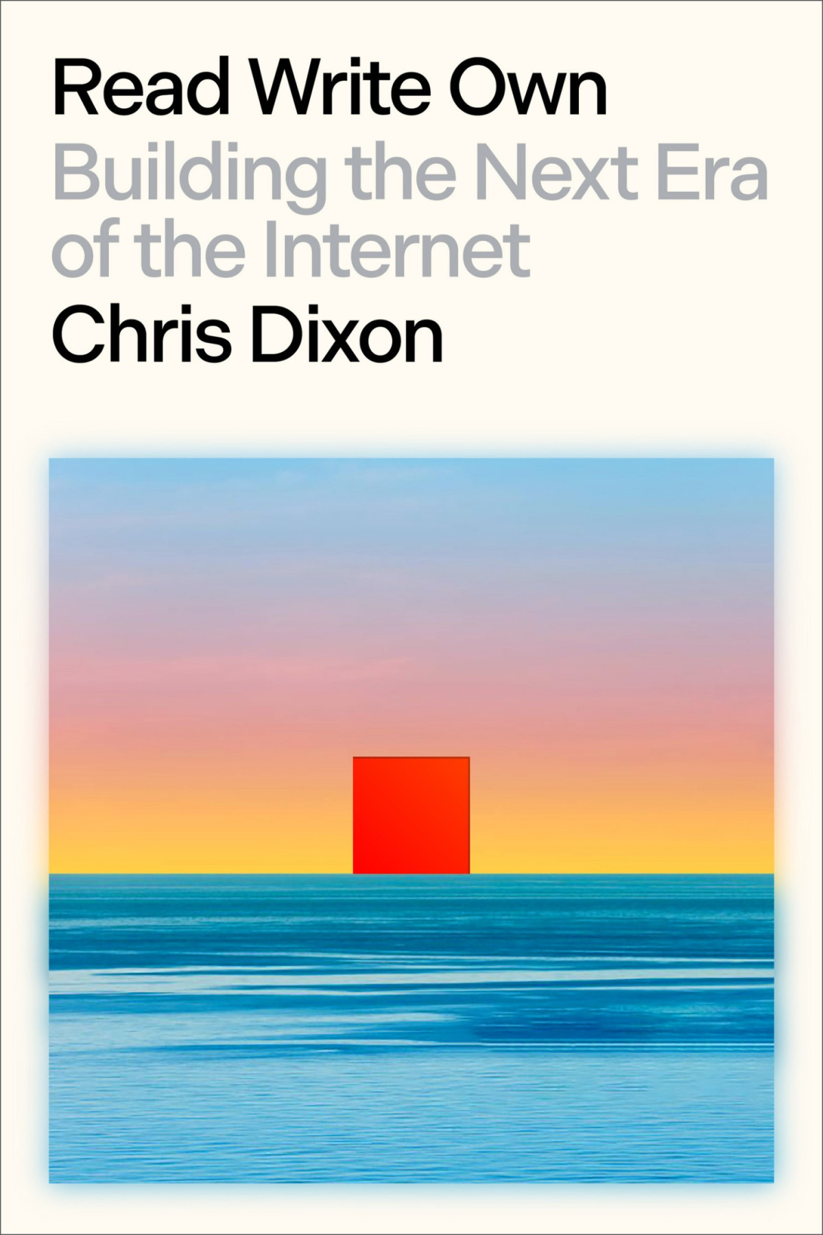 Read Write Own Building The Next Era Of The Internet Chris Dixon