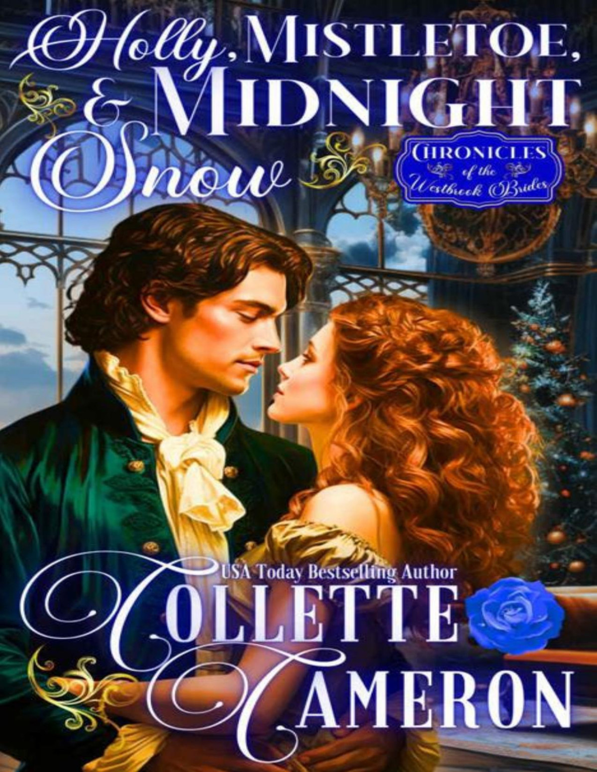 Holly Mistletoe And Midnight Snow A Romantic Opposites Attract Mystery Suspense Family Saga Regency Romance Chronicles Of The Westbrook Brides Book 4 Collette Cameron