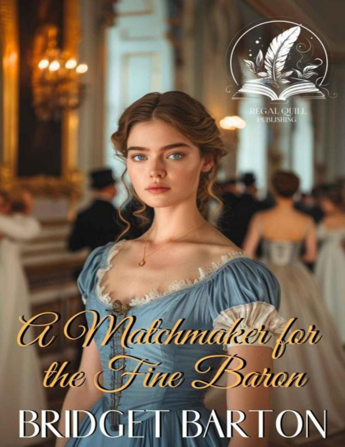 A Matchmaker For The Fine Baron A Historical Regency Romance Novel Bridget Barton