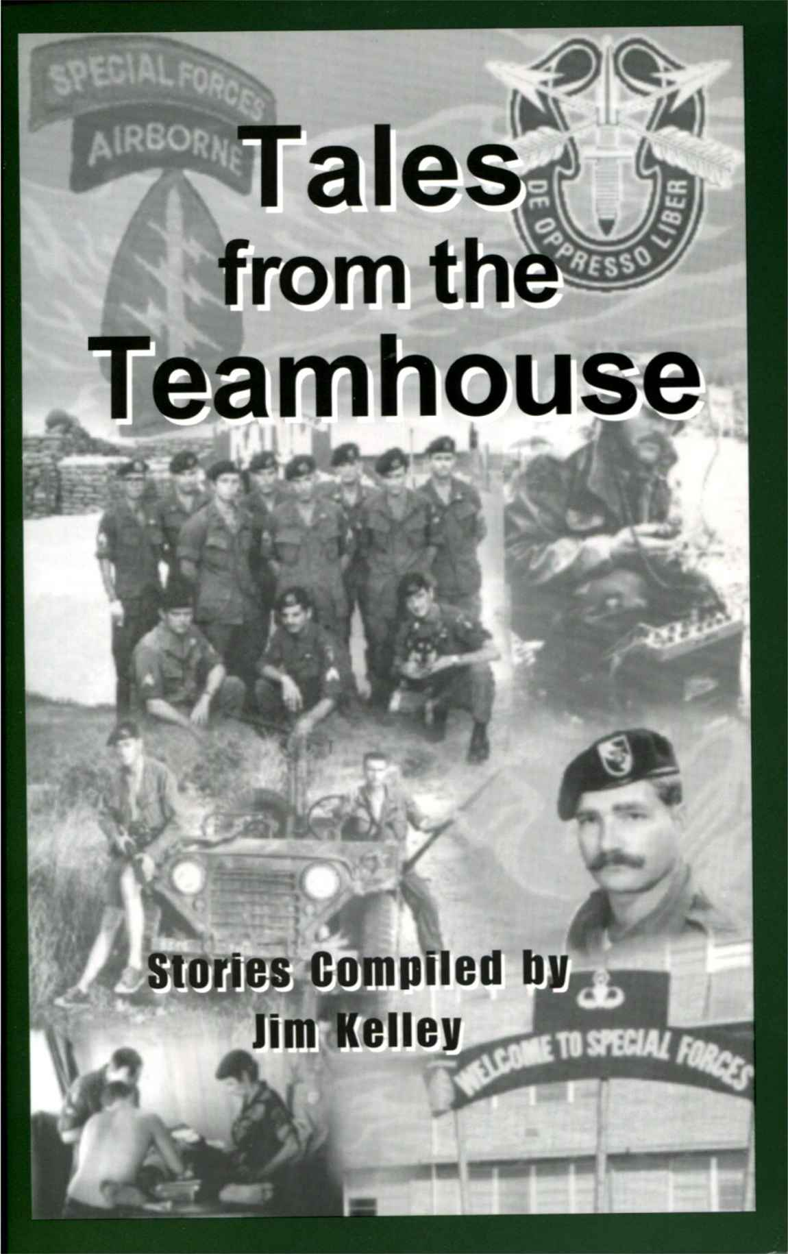 Tales From The Teamhouse True Stories Told By Special Forces Soldiers Jim Kelly Ed