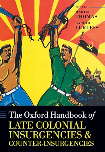 The Oxford Handbook Of Late Colonial Insurgencies And Counterinsurgencies Oxford Handbooks Thomas