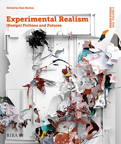 Design Studio Vol 5 Experimental Realism Design Fictions And Futures 1st Edition Taylor Francis Group