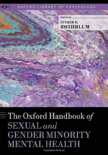 The Oxford Handbook Of Sexual And Gender Minority Mental Health Oxford Library Of Psychology Esther D Rothblum