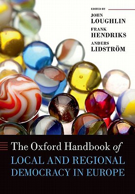 The Oxford Handbook Of Local And Regional Democracy In Europe Illustrated John Loughlin
