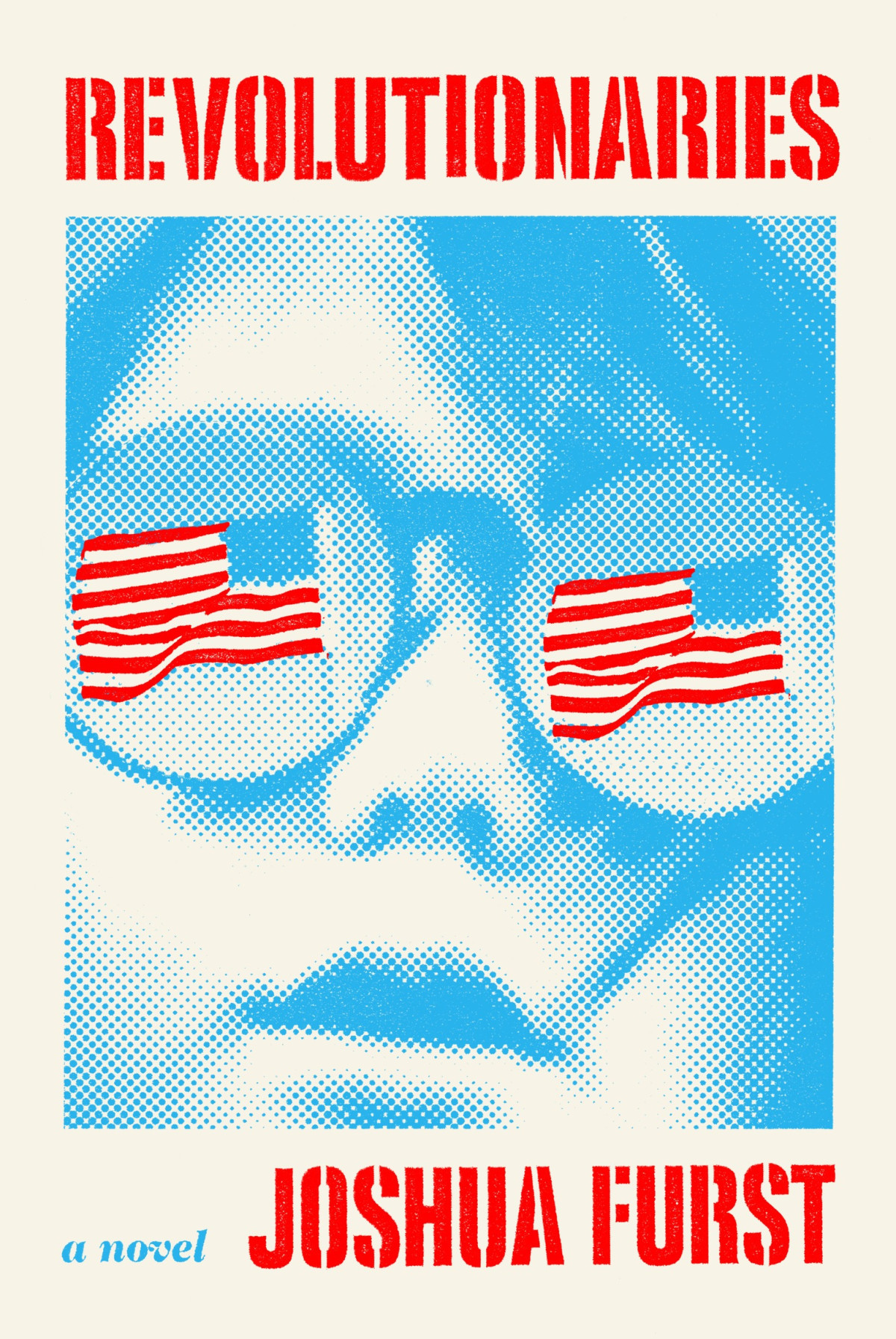 Revolutionaries A Novel Joshua Furst Joshua Sessions