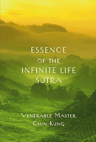Essence Of The Infinite Life Sutra Venerable Master Chin Kung