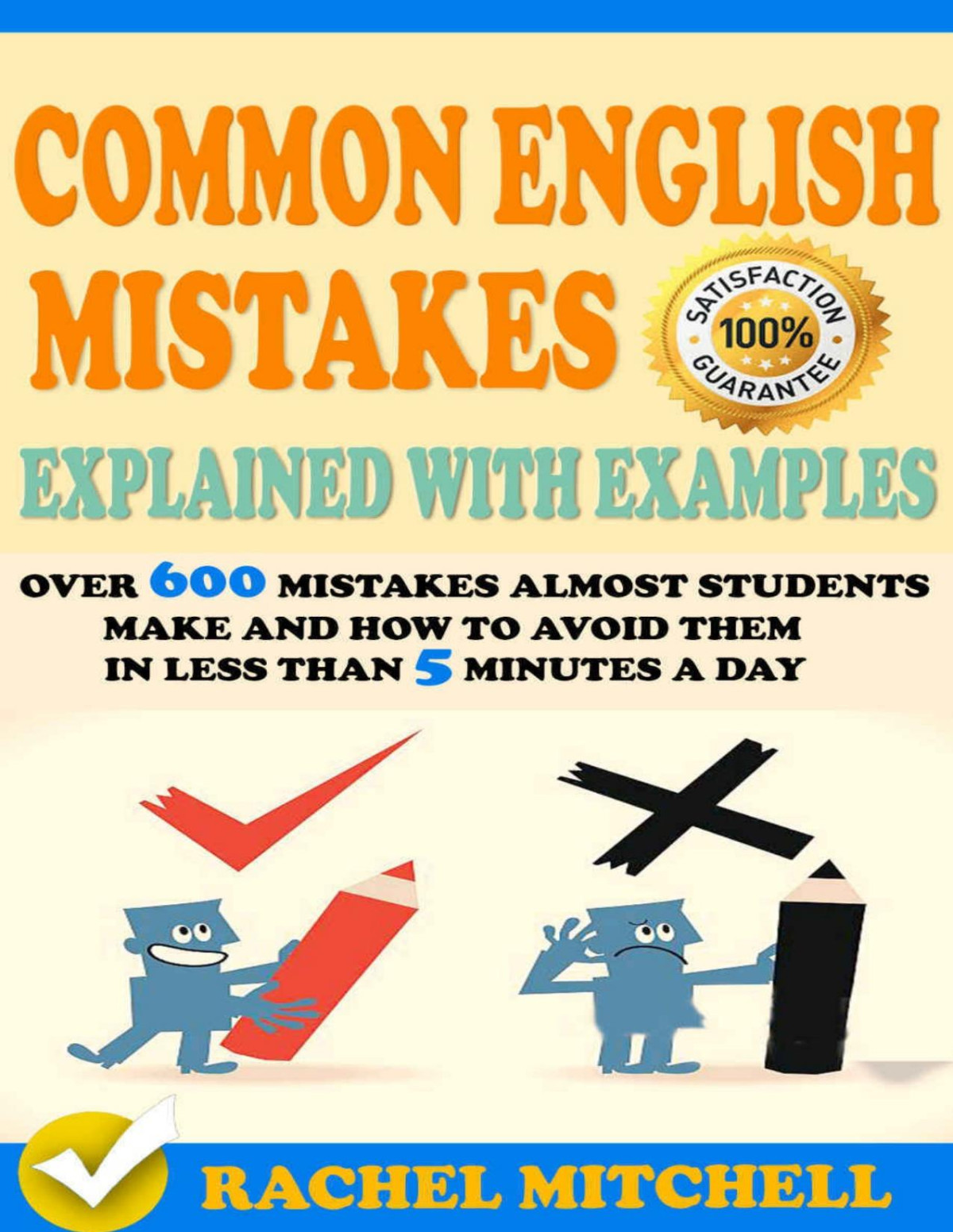 Common English Mistakes Explained With Examples Over 600 Mistakes Almost Students Make And How To Avoid Them In Less Than 5 Minutes A Day 2 Books In To Avoid Them In Less Than 5 Min Book 3 Rachel Mitchell