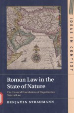Roman Law In The State Of Nature The Ciassicai Foundations Of Hugo Grotiusnaturai Law Benjamin Straumann